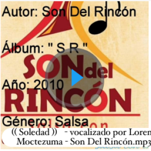 (( Soledad )) - vocalizado  por Lorena Moctezuma - Son Del Rincón