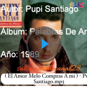 ( El Amor Melo Compras A mi ) - Pupi Santiago